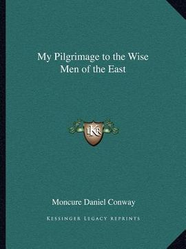 portada my pilgrimage to the wise men of the east (en Inglés)