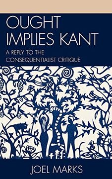portada Ought Implies Kant: A Reply to the Consequentialist Critique (en Inglés)