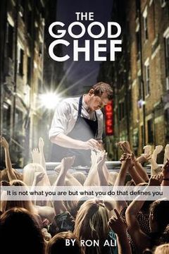 portada The Good Chef: It is not what you are but what you do that defines you (in English)