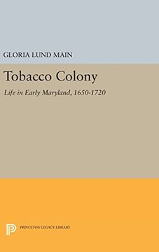 portada Tobacco Colony: Life in Early Maryland, 1650-1720 (Princeton Legacy Library) (en Inglés)