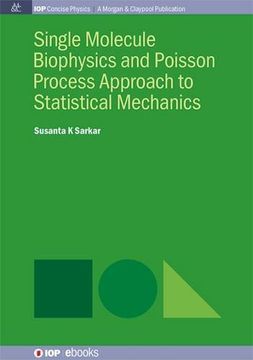 portada Single Molecule Biophysics and Poisson Process Approach to Statistical Mechanics (Iop Concise Physics)