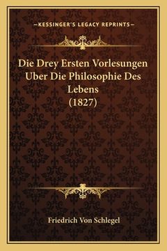 portada Die Drey Ersten Vorlesungen Uber Die Philosophie Des Lebens (1827) (en Alemán)