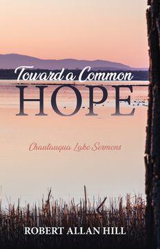 portada Toward a Common Hope: Chautauqua Lake Sermons (en Inglés)