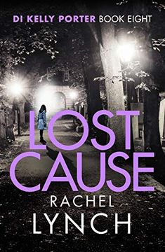portada Lost Cause: An Addictive and Gripping Crime Thriller: 8 (Detective Kelly Porter) 