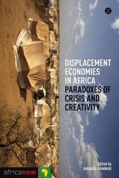 portada Displacement Economies in Africa: Paradoxes of Crisis and Creativity (en Inglés)