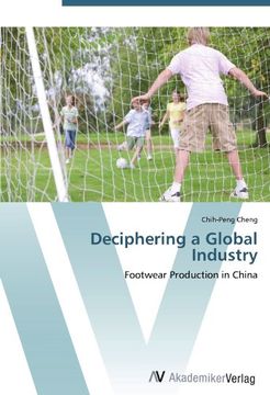 portada Deciphering a Global Industry: Footwear Production in China
