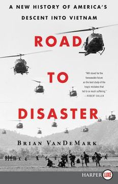 portada Road to Disaster: A new History of America's Descent Into Vietnam (in English)