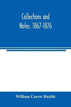 portada Collections and notes, 1867-1876 (en Inglés)
