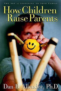 portada How Children Raise Parents: The art of Listening to Your Family (en Inglés)