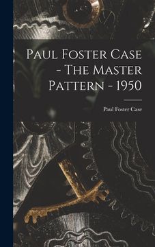 portada Paul Foster Case - The Master Pattern - 1950 (en Inglés)