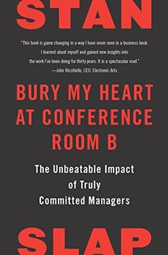 portada Bury My Heart at Conference Room B: The Unbeatable Impact of Truly Committed Managers