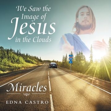 portada We Saw the Image of Jesus in the Clouds: Miracles (en Inglés)
