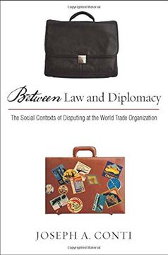 portada Between law and Diplomacy: The Social Contexts of Disputing at the World Trade Organization 