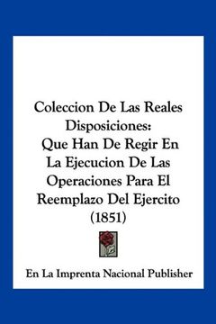 portada Coleccion de las Reales Disposiciones: Que han de Regir en la Ejecucion de las Operaciones Para el Reemplazo del Ejercito (1851) (in Spanish)