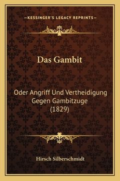 portada Das Gambit: Oder Angriff Und Vertheidigung Gegen Gambitzuge (1829) (en Alemán)