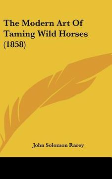 portada the modern art of taming wild horses (1858) (en Inglés)