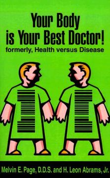 portada your body is your best doctor!: formerly, health versus disease (in English)