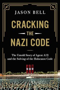 portada Cracking the Nazi Code: The Untold Story of Agent a12 and the Solving of the Holocaust Code (en Inglés)