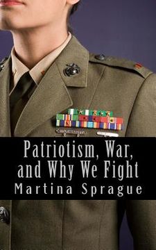 portada Patriotism, War, and Why We Fight (en Inglés)