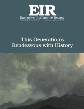portada This Generation's Rendezvous with History: Executive Intelligence Review; Volume 45, Issue 31 (en Inglés)
