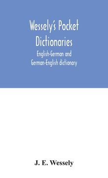 portada Wessely's pocket dictionaries: English-German and German-English dictionary (in English)