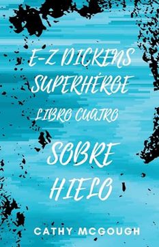 portada E-z Dickens Superhéroe Libro Cuatro: Sobre Hielo