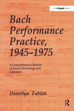 portada Bach Performance Practice, 1945-1975: A Comprehensive Review of Sound Recordings and Literature (en Inglés)