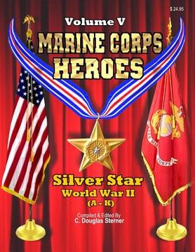 portada Marine Corps Heroes: Silver Star (World War II) (A - K) (en Inglés)