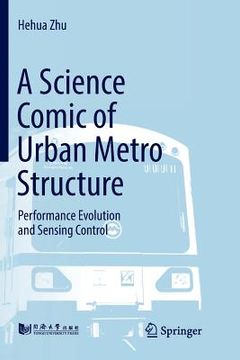 portada A Science Comic of Urban Metro Structure: Performance Evolution and Sensing Control (en Inglés)