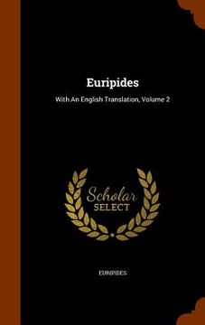 portada Euripides: With An English Translation, Volume 2 (in English)