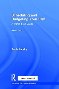 portada Scheduling and Budgeting Your Film: A Panic-Free Guide (American Film Market Presents)