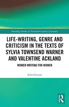 portada Life-Writing, Genre and Criticism in the Texts of Sylvia Townsend Warner and Valentine Ackland (Routledge Studies in Twentieth-Century Literature) (in English)