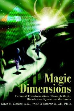 portada magic dimensions: personal transformations through magic, miracles and quantum mechanics (en Inglés)
