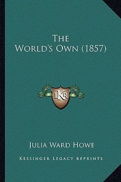 portada the world's own (1857) the world's own (1857) (in English)