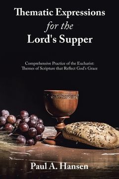 portada Thematic Expressions for the Lord's Supper: Comprehensive Practice of the Eucharist: Themes of Scripture That Reflect God's Grace (en Inglés)
