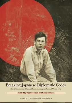 portada Breaking Japanese Diplomatic Codes: David Sissons and D Special Section during the Second World War (en Inglés)