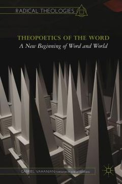 portada Theopoetics of the Word: A New Beginning of Word and World (en Inglés)