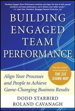 portada Building Engaged Team Performance: Align Your Processes and People to Achieve Game-Changing Business Results (en Inglés)