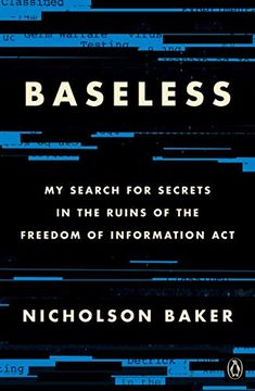 portada Baseless: My Search for Secrets in the Ruins of the Freedom of Information act (in English)