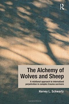 portada The Alchemy of Wolves and Sheep: A Relational Approach to Internalized Perpetration in Complex Trauma Survivors