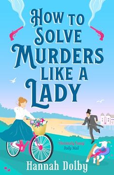portada How to Solve Murders Like a Lady: Coming Soon for 2024, the New Laugh-Out-Loud Historical Detective Novel from Hannah Dolby (en Inglés)