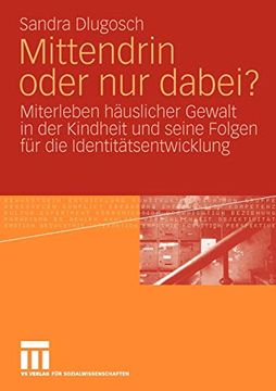 portada Mittendrin Oder nur Dabei: Miterleben Häuslicher Gewalt in der Kindheit und Seine Folgen für die i (in German)