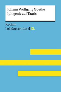 portada Iphigenie auf Tauris von Johann Wolfgang Goethe: Lektüreschlüssel mit Inhaltsangabe, Interpretation, Prüfungsaufgaben mit Lösungen, Lernglossar. (Reclam Lektüreschlüssel xl) (en Alemán)
