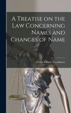 portada A Treatise on the Law Concerning Names and Changes of Name (en Inglés)