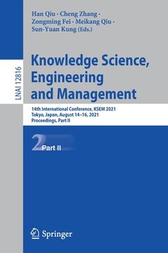 portada Knowledge Science, Engineering and Management: 14th International Conference, Ksem 2021, Tokyo, Japan, August 14-16, 2021, Proceedings, Part II (en Inglés)