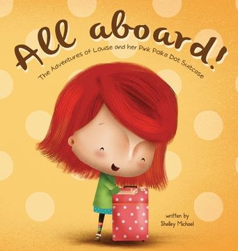 portada All Aboard: The Adventures of Louise and her Pink Polka Dot Suitcase (en Inglés)