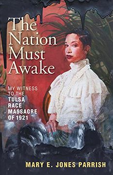 portada The Nation Must Awake: My Witness to the Tulsa Race Massacre of 1921 (en Inglés)