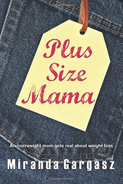 portada Plus Size Mama: An overweight mom gets real about weight loss