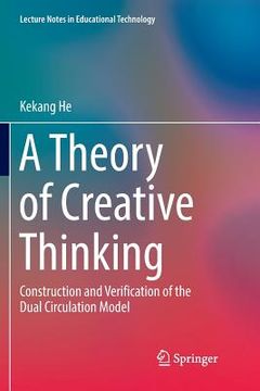 portada A Theory of Creative Thinking: Construction and Verification of the Dual Circulation Model (en Inglés)