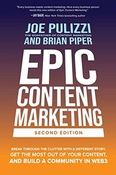 portada Epic Content Marketing, Second Edition: Break Through the Clutter with a Different Story, Get the Most Out of Your Content, and Build a Community in W
